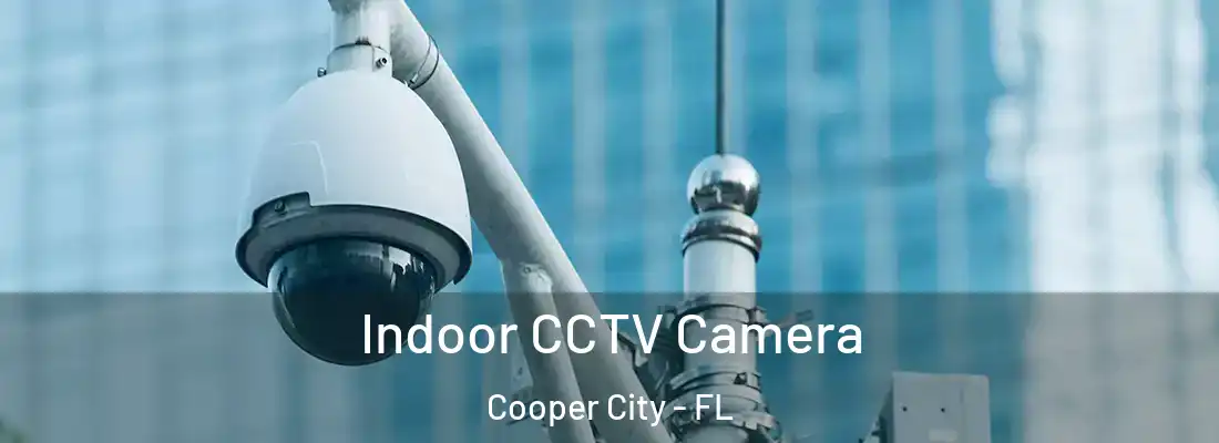  Indoor CCTV Camera Cooper City - FL