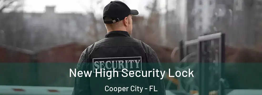  New High Security Lock Cooper City - FL